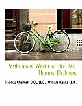 Posthumous Works of the REV. Thomas Chalmers
