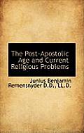 The Post-Apostolic Age and Current Religious Problems
