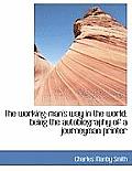 The Working-Man's Way in the World; Being the Autobiography of a Journeyman Printer