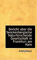 Bericht Uber Die Senckenbergische Naturforschende Gesellschaft in Frankfurt Am Main