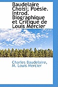 Baudelaire Choisi; Po Sie. Introd. Biographique Et Critique de Louis Mercier