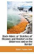 Black-Robes: Or Sketches of Missions and Ministers in the Wilderness and on the Border