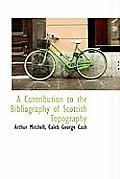 A Contribution to the Bibliography of Scottish Topography