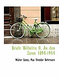 Briefe Wilhelms II. an Den Zaren 1894-1914