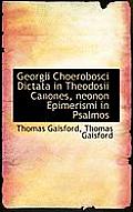 Georgii Choerobosci Dictata in Theodosii Canones, Neonon Epimerismi in Psalmos