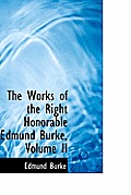 The Works of the Right Honorable Edmund Burke, Volume II