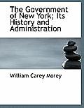 The Government of New York; Its History and Administration