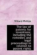 The Law of Patents for Inventions; Including the Remedies and Legal Proceedings in Relation to Paten