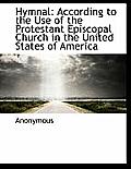Hymnal: According to the Use of the Protestant Episcopal Church in the United States of America