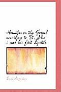 Homilies on the Gospel According to St. John: And His First Epistle