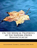 On the Medical Properties of the Natural Order Ranunculace