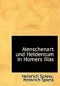 Menschenart Und Heldentum in Homers Ilias
