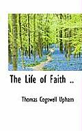 The Life of Faith ..