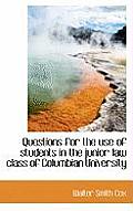 Questions for the Use of Students in the Junior Law Class of Columbian University