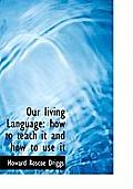 Our Living Language: How to Teach It and How to Use It