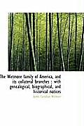 The Wetmore Family of America, and Its Collateral Branches: With Genealogical, Biographical, and Hi