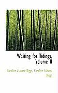Waiting for Tidings, Volume II