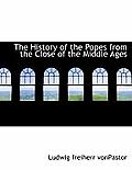 The History of the Popes from the Close of the Middle Ages