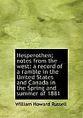 Hesperothen; Notes from the West: A Record of a Ramble in the United States and Canada in the Spring