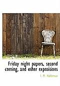 Friday Night Papers, Second Coming, and Other Expositions