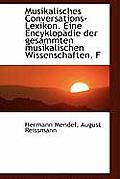 Musikalisches Conversations-Lexikon. Eine Encyklopadie Der Gesammten Musikalischen Wissenschaften. F