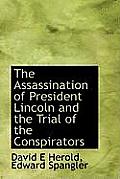 The Assassination of President Lincoln and the Trial of the Conspirators
