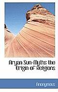 Aryan Sun-Myths the Origin of Religions