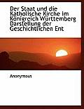 Der Staat Und Die Katholische Kirche Im Konigreich Wurttemberg Darstellung Der Geschichtlichen Ent
