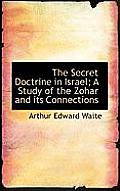 The Secret Doctrine in Israel; A Study of the Zohar and Its Connections