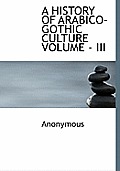A History of Arabico-Gothic Culture Volume - III