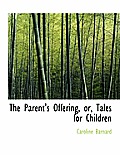 The Parent's Offering, Or, Tales for Children