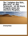 de L'Origine Des Loix, Des Arts, Et Des Sciences; Et de Leurs Progr?'s Chez Les Anciens Peuples.