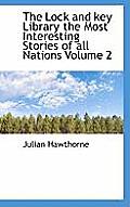 The Lock and Key Library the Most Interesting Stories of All Nations Volume 2
