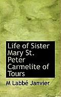 Life of Sister Mary St. Peter Carmelite of Tours