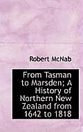 From Tasman to Marsden; A History of Northern New Zealand from 1642 to 1818