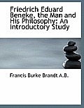 Friedrich Eduard Beneke, the Man and His Philosophy: An Introductory Study