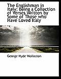 The Englishman in Italy; Being a Collection of Verses Written by Some of Those Who Have Loved Italy