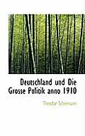 Deutschland Und Die Grosse Politik Anno 1910