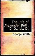 The Life of Alexander Duff, D. D., LL. D.