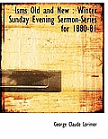Isms Old and New: Winter Sunday Evening Sermon-Series for 1880-81