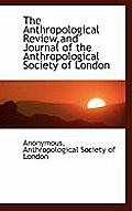 The Anthropological Review, and Journal of the Anthropological Society of London