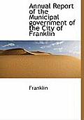 Annual Report of the Municipal Government of the City of Franklin