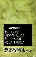 L. Annaei Senecae Opera Quae Supersunt Vol.1 Fasc.1