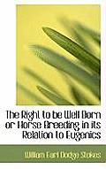 The Right to Be Well Born or Horse Breeding in Its Relation to Eugenics