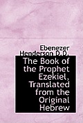 The Book of the Prophet Ezekiel, Translated from the Original Hebrew