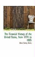 The Financial History of the United States, from 1774 to 1885