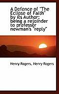 A Defence of The Eclipse of Faith by Its Author; Being a Rejoinder to Professor Newman's Reply