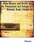 Bible Witness and Review for the Presentation and Defence of Revealed Truth, Volume II