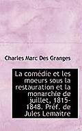 La Com Die Et Les Moeurs Sous La Restauration Et La Monarchie de Juillet, 1815-1848. PR F. de Jules