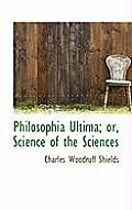 Philosophia Ultima; Or, Science of the Sciences